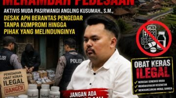 Peredaran Obat Keras Ilegal Merambah Pedesaan, Aktivis Muda Pasirwangi Angling Kusumah, S.M., Desak APH Berantas Pengedar Tanpa Kompromi